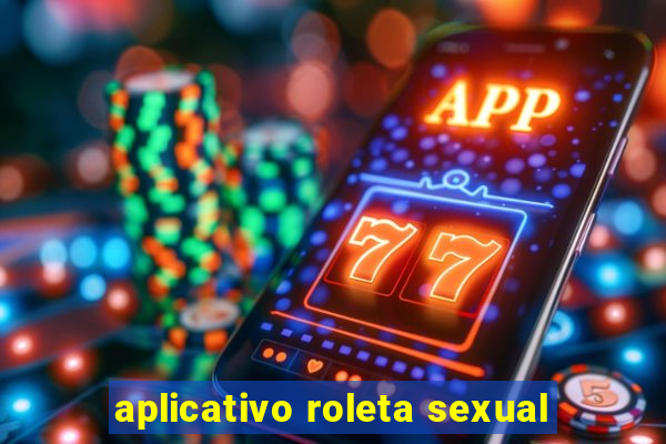 aplicativo roleta sexual